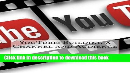 Download YouTube: Building a Channel and Audience  PDF Free
