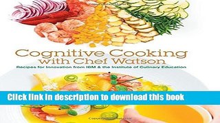 Download Cognitive Cooking with Chef Watson: Recipes for Innovation from IBM   the Institute of