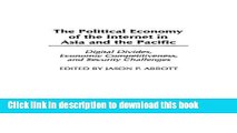 Read The Political Economy of the Internet in Asia and the Pacific: Digital Divides, Economic