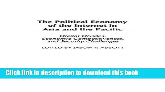 Read The Political Economy of the Internet in Asia and the Pacific: Digital Divides, Economic