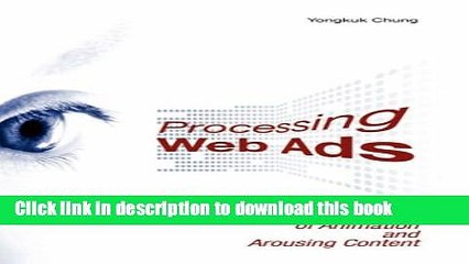 Download Processing Web Ads: The Effects of Animation and Arousing Content  Ebook Free