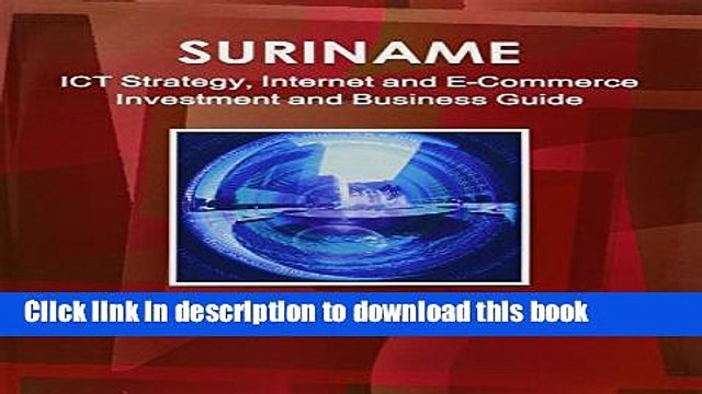 Read Suriname Internet and E-Commerce Investment and Business Guide: Regulations and Opportunities