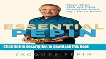 Read Essential PÃ©pin: More Than 700 All-Time Favorites from My Life in Food  Ebook Free