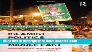 Download Islamist Politics in the Middle East: Movements and Change  Ebook Free