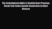 Read The Carbohydrate Addict's Healthy Heart Program: Break Your Carbo-Insulin Connection to