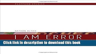 Read I Am Error: The Nintendo Family Computer / Entertainment System Platform (Platform Studies)