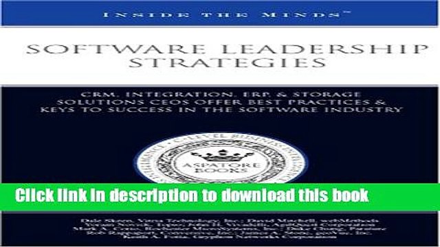Read Software Leadership Strategies: CRM, Integration, ERP, Storage Solutions CEOs Offer Best