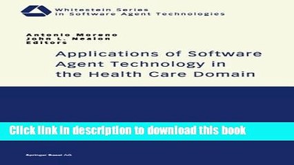 Read Applications of Software Agent Technology in the Health Care Domain (Whitestein Series in