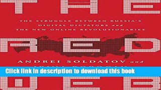 Download The Red Web: The Struggle Between Russiaâ€™s Digital Dictators and the New Online
