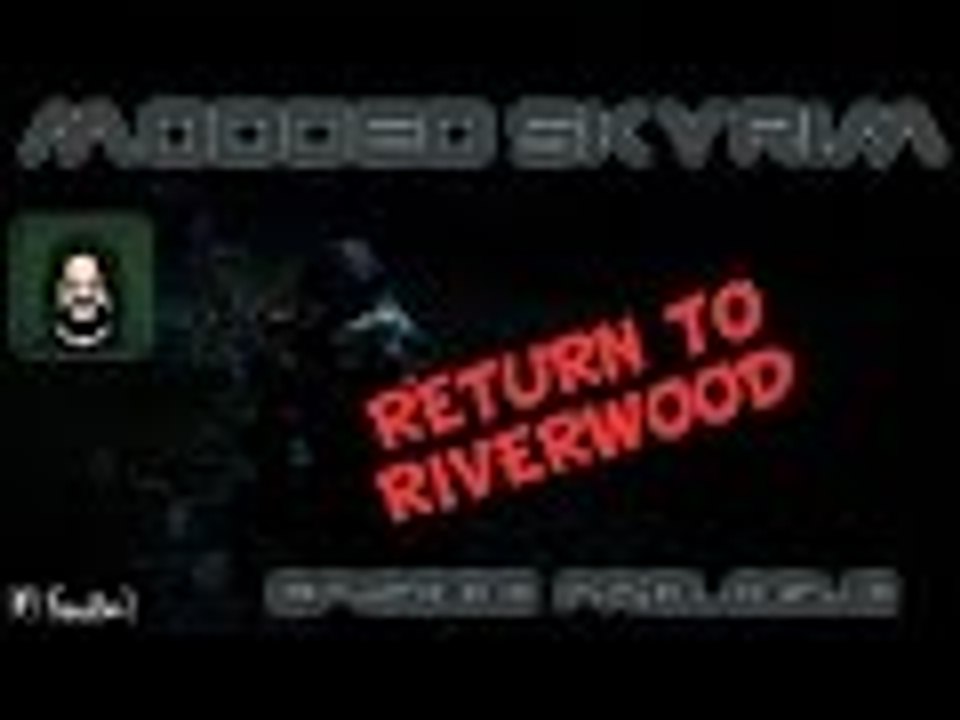 ★ Modded Skyrim: Ep 4 Return to Riverwood