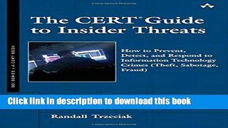 Read The CERT Guide to Insider Threats: How to Prevent, Detect, and Respond to Information