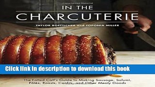 Read In The Charcuterie: The Fatted Calf s Guide to Making Sausage, Salumi, Pates, Roasts,