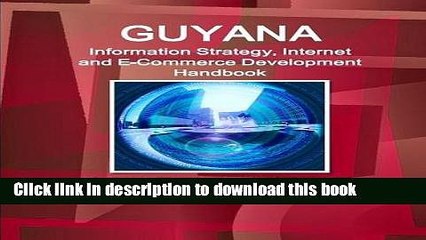 Read Guyana Information Strategy, Internet and Ecommerce Development Handbook Strategic