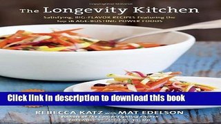 Read The Longevity Kitchen: Satisfying, Big-Flavor Recipes Featuring the Top 16 Age-Busting Power
