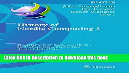 Read History of Nordic Computing 3: Third IFIP WG 9.7 Conference, HiNC3, Stockholm, Sweden,