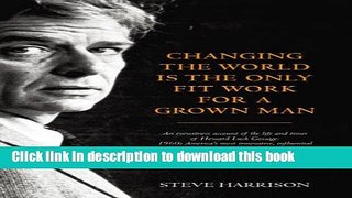 Read Changing the World Is the Only Fit Work for a Grown Man  Ebook Free