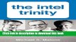 Read The Intel Trinity: How Robert Noyce, Gordon Moore, and Andy Grove Built the World s Most