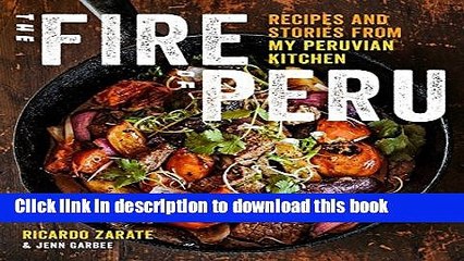 Read The Fire of Peru: Recipes and Stories from My Peruvian Kitchen  Ebook Free