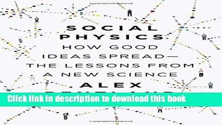 Read Social Physics: How Good Ideas Spread-The Lessons from a New Science  Ebook Free
