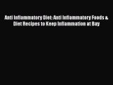 Read Anti Inflammatory Diet: Anti Inflammatory Foods & Diet Recipes to Keep Inflammation at