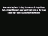 Read Overcoming Your Eating Disorders: A Cognitive-Behavioral Therapy Approach for Bulimia