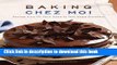 Download Baking Chez Moi: Recipes from My Paris Home to Your Home Anywhere  Ebook Free