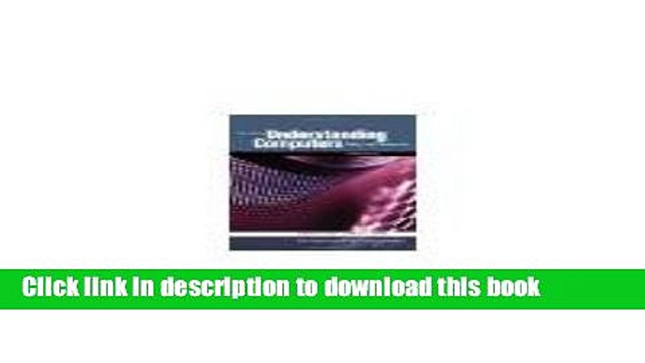 Read Understanding Computers Today and Tomorrow, 12th Edition Introductory by Morley, Deborah