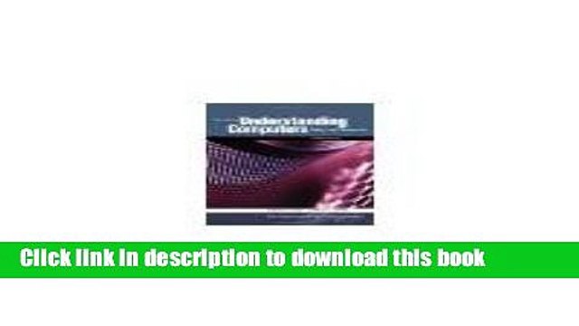 Read Understanding Computers Today and Tomorrow, 12th Edition Introductory by Morley, Deborah