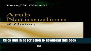 Download Arab Nationalism: A History Nation and State in the Arab World  Ebook Free