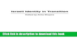 Download Israeli Identity in Transition (Praeger Series on Jewish and Israeli Studies)  PDF Free