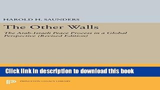 Read The Other Walls: The Arab-Israeli Peace Process in a Global Perspective (Princeton Legacy