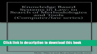 Read Knowledge Based Systems in Law:In Search of Methodologies and Tools (Computer Law Series, No