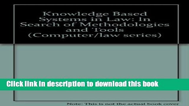 Read Knowledge Based Systems in Law:In Search of Methodologies and Tools (Computer Law Series, No