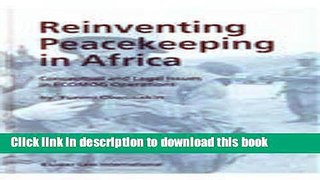 Read Reinventing Peacekeeping in Africa:Conceptual and Legal Issues in ECOMOG Operations  PDF Online