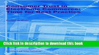 Read Consumer Trust in Electronic Commerce: Time for Best Practice (Law and Electronic Commerce)