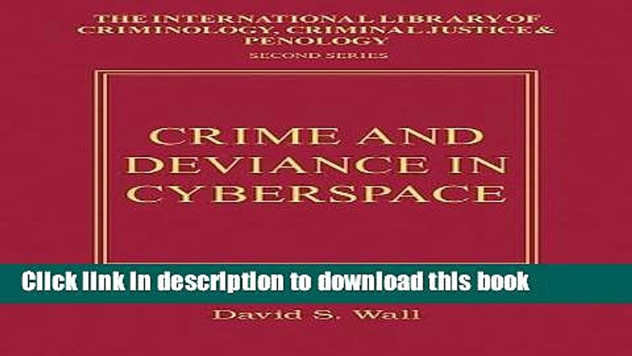 Read Crime and Deviance in Cyberspace (International Library of Criminology, Criminal Justice and