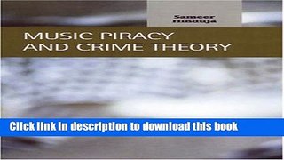 Read Music Piracy and Crime Theory (Criminal Justice Recent Scholarship)  PDF Online