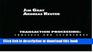 Read Transaction Processing: Concepts and Techniques (The Morgan Kaufmann Series in Data