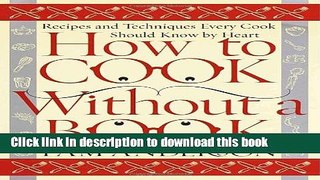 Read How to Cook Without a Book: Recipes and Techniques Every Cook Should Know by Heart  Ebook