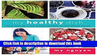 Read My Healthy Dish: More Than 85 Fresh   Easy Recipes for the Whole Family  Ebook Free