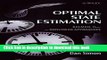 Read Optimal State Estimation: Kalman, H Infinity, and Nonlinear Approaches  Ebook Free