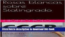 Read Books Rosas blancas sobre Stalingrado (Spanish Edition) PDF Online