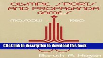 Read Olympic Sports and Propaganda Games: Moscow 1980  Ebook Online