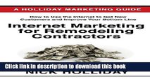 Download Internet Marketing for Remodeling Contractors: Advertising Your Kitchen, Bath, or Home