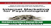 Read Internet Marketing for Psychologists: Advertising and Promoting Your Business Online Using a