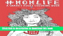 Read Mom Life: A Snarky Adult Coloring Book: New Mom Gifts   New Mom Gift Basket   New Mommy   New