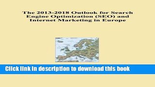 Download The 2013-2018 Outlook for Search Engine Optimization (SEO) and Internet Marketing in