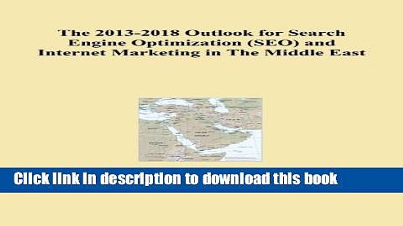 Read The 2013-2018 Outlook for Search Engine Optimization (SEO) and Internet Marketing in The