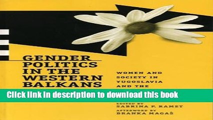 Download Gender Politics in the Western Balkans: Women and Society in Yugoslavia and the Yugoslav