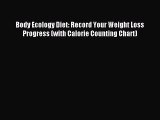 Download Body Ecology Diet: Record Your Weight Loss Progress (with Calorie Counting Chart)